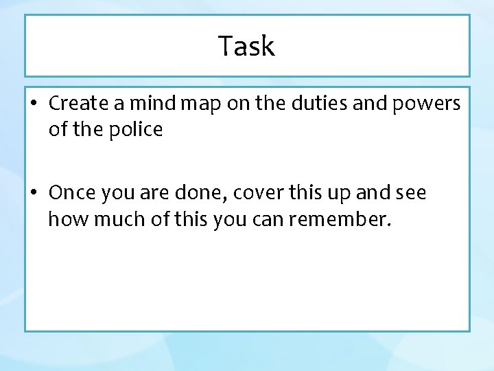 Task • Create a mind map on the duties and powers of the police