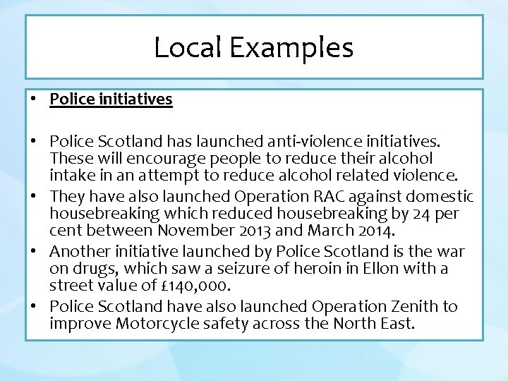Local Examples • Police initiatives • Police Scotland has launched anti-violence initiatives. These will