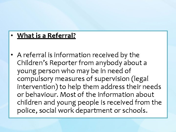  • What is a Referral? • A referral is information received by the