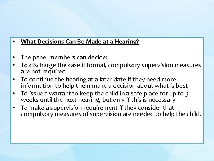  • What Decisions Can Be Made at a Hearing? • The panel members