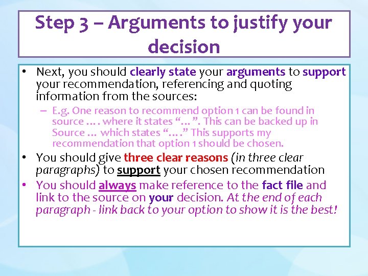 Step 3 – Arguments to justify your decision • Next, you should clearly state