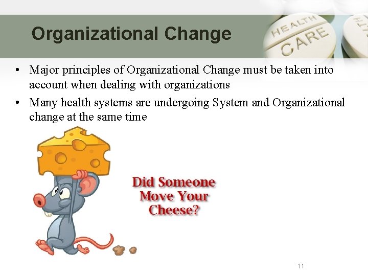 Organizational Change • Major principles of Organizational Change must be taken into account when