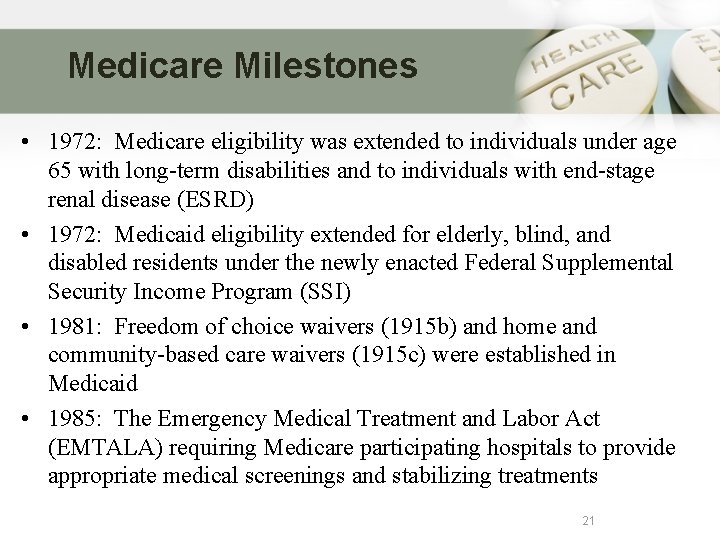 Medicare Milestones • 1972: Medicare eligibility was extended to individuals under age 65 with