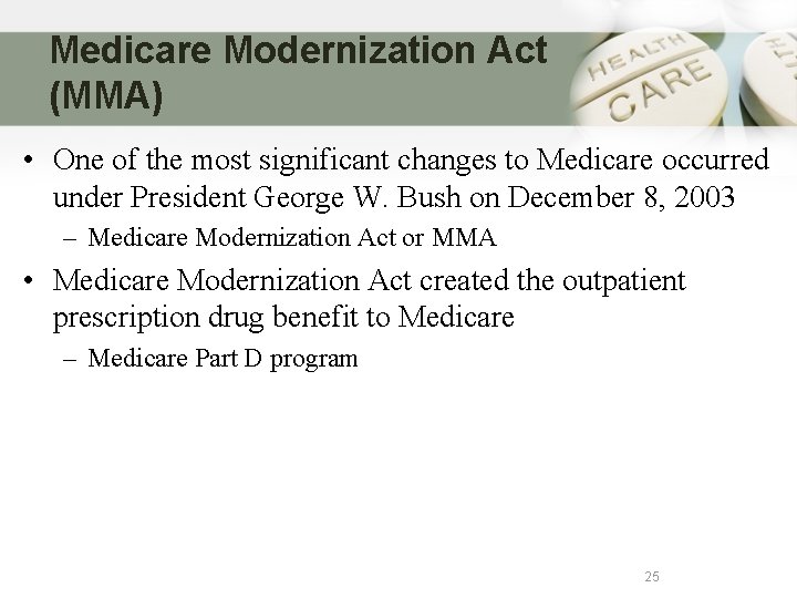 Medicare Modernization Act (MMA) • One of the most significant changes to Medicare occurred