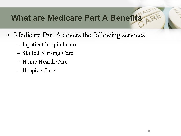 What are Medicare Part A Benefits • Medicare Part A covers the following services: