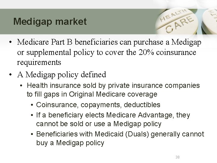 Medigap market • Medicare Part B beneficiaries can purchase a Medigap or supplemental policy