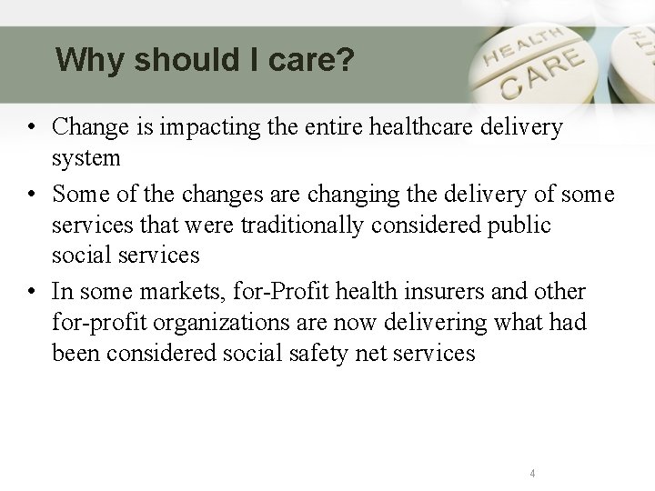 Why should I care? • Change is impacting the entire healthcare delivery system •