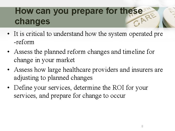 How can you prepare for these changes • It is critical to understand how
