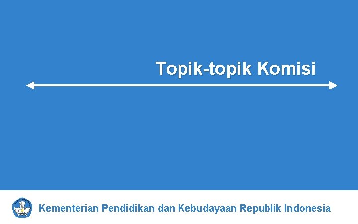Topik-topik Komisi Kementerian Pendidikan dan Kebudayaan Republik Indonesia 