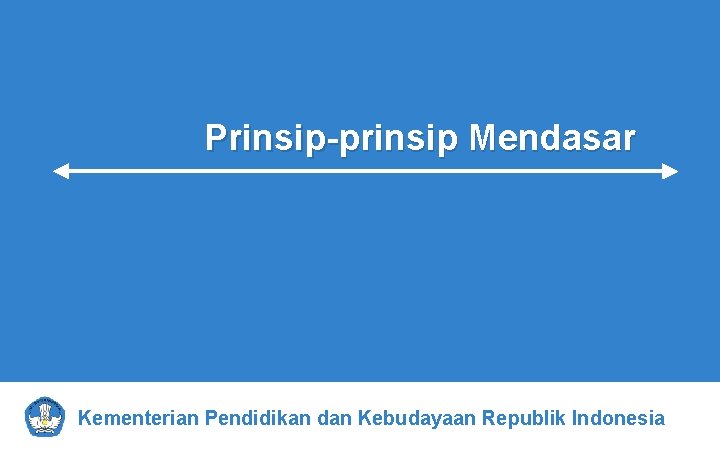 Prinsip-prinsip Mendasar Kementerian Pendidikan dan Kebudayaan Republik Indonesia 