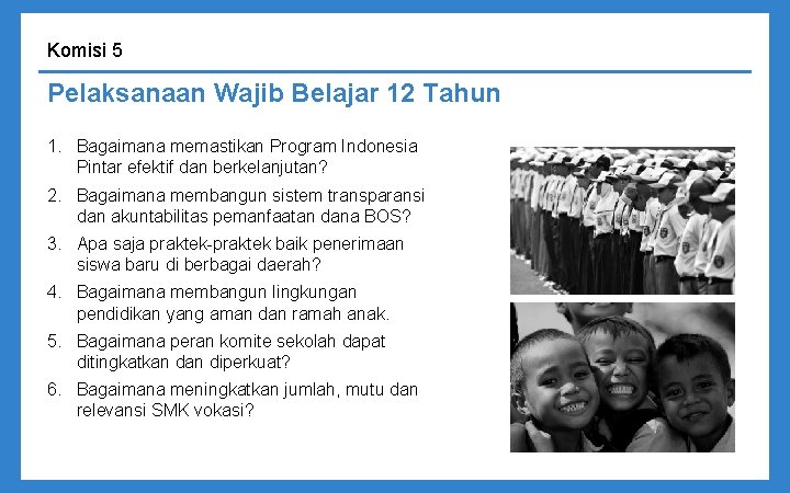 Komisi 5 Pelaksanaan Wajib Belajar 12 Tahun 1. Bagaimana memastikan Program Indonesia Pintar efektif