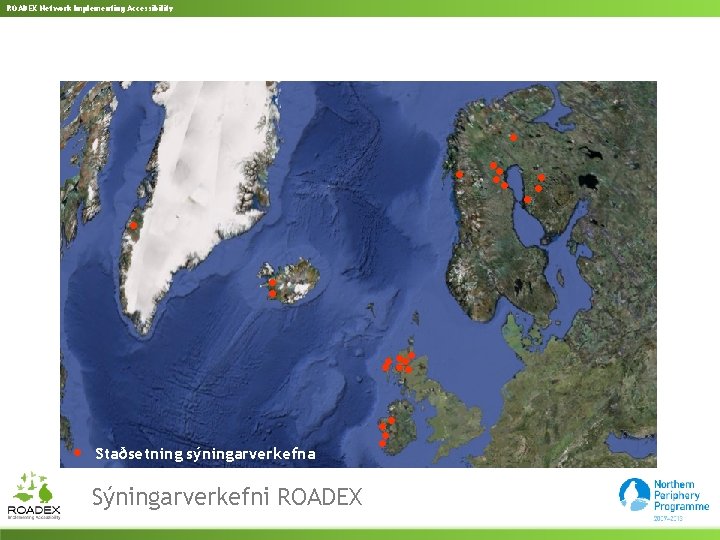 ROADEX Network Implementing Accessibility • • • • • • • • • Staðsetning