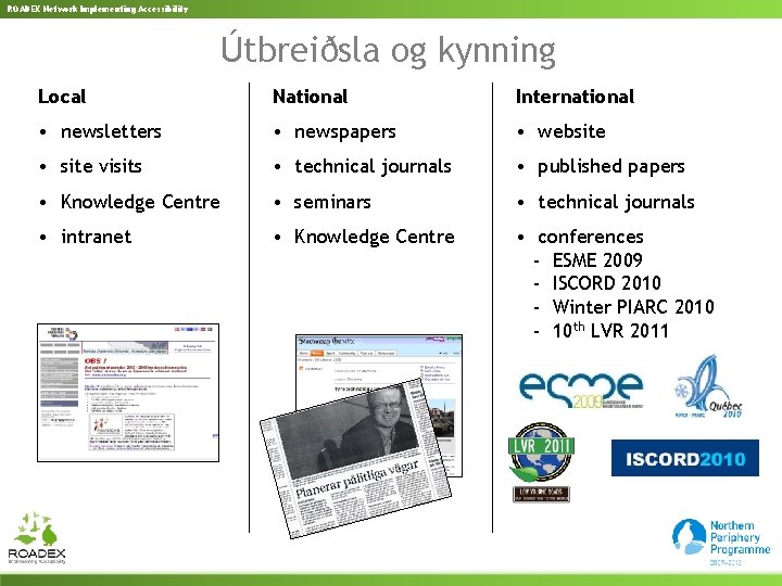 ROADEX Network Implementing Accessibility Útbreiðsla og kynning Local National International • newsletters • newspapers