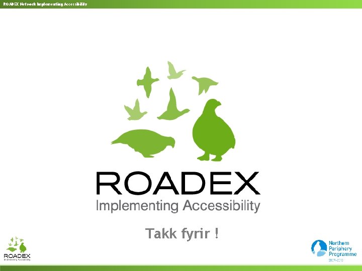 ROADEX Network Implementing Accessibility Takk fyrir ! 