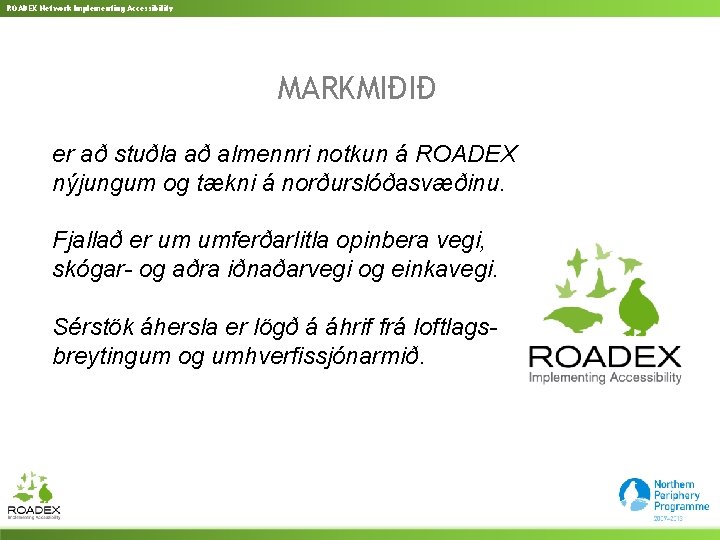 ROADEX Network Implementing Accessibility MARKMIÐIÐ er að stuðla að almennri notkun á ROADEX nýjungum