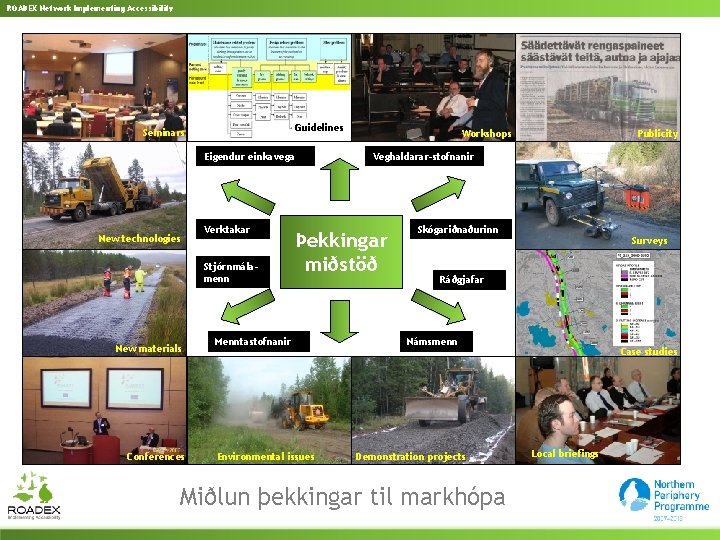 ROADEX Network Implementing Accessibility Guidelines Seminars Eigendur einkavega New technologies Verktakar Stjórnmálamenn New materials