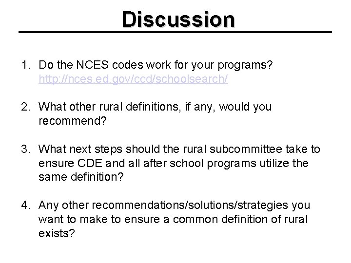 Discussion 1. Do the NCES codes work for your programs? http: //nces. ed. gov/ccd/schoolsearch/