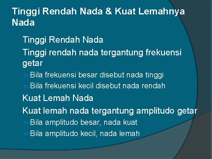 Tinggi Rendah Nada & Kuat Lemahnya Nada Tinggi Rendah Nada Tinggi rendah nada tergantung