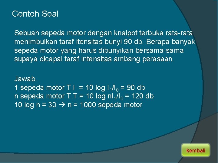 Contoh Soal Sebuah sepeda motor dengan knalpot terbuka rata-rata menimbulkan taraf itensitas bunyi 90