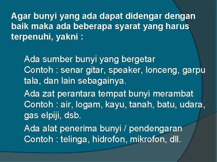 Agar bunyi yang ada dapat didengar dengan baik maka ada beberapa syarat yang harus