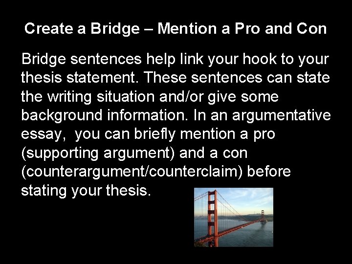 Create a Bridge – Mention a Pro and Con Bridge sentences help link your