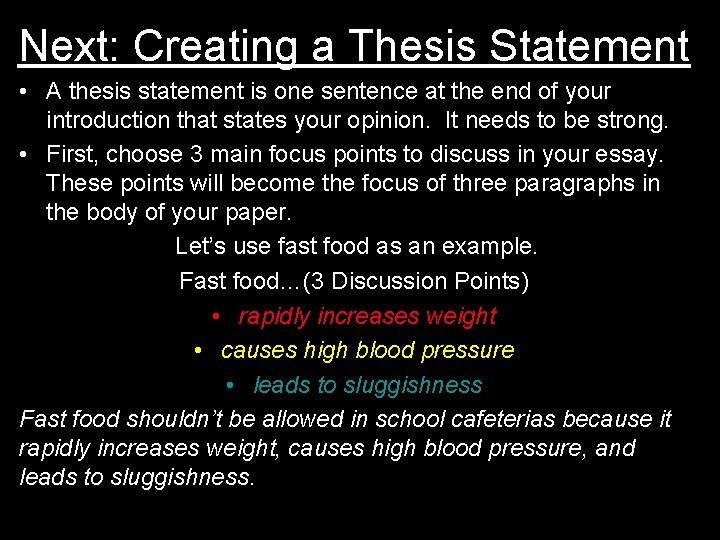 Next: Creating a Thesis Statement • A thesis statement is one sentence at the