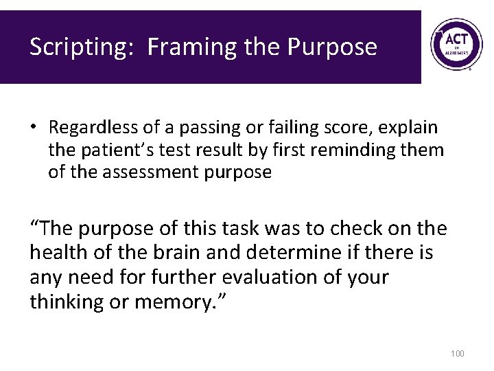 Scripting: Framing the Purpose • Regardless of a passing or failing score, explain the