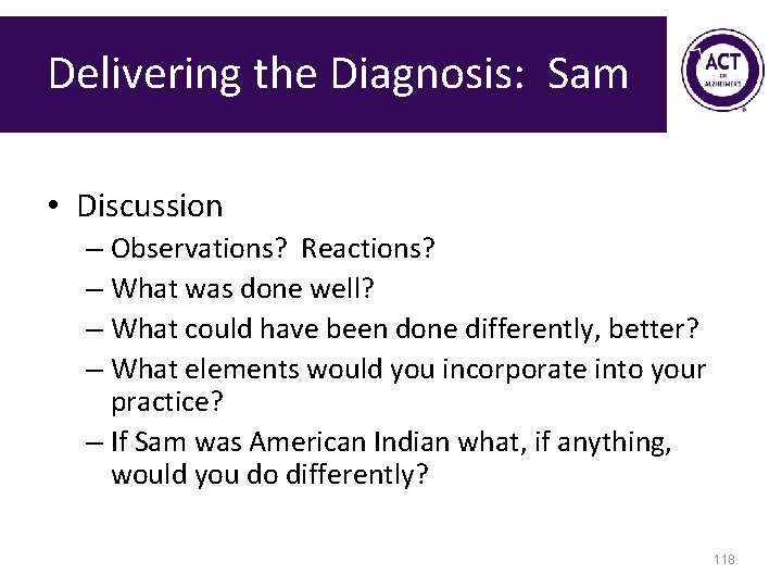 Delivering the Diagnosis: Sam • Discussion – Observations? Reactions? – What was done well?