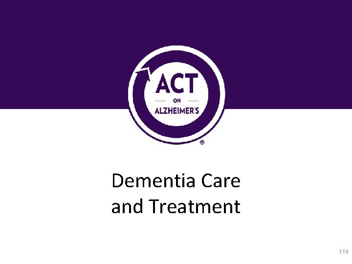 Dementia Care and Treatment 119 