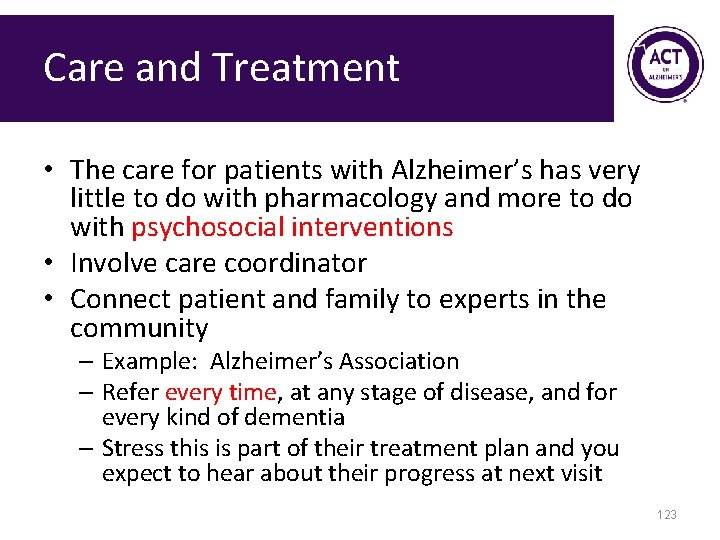 Care and Treatment • The care for patients with Alzheimer’s has very little to