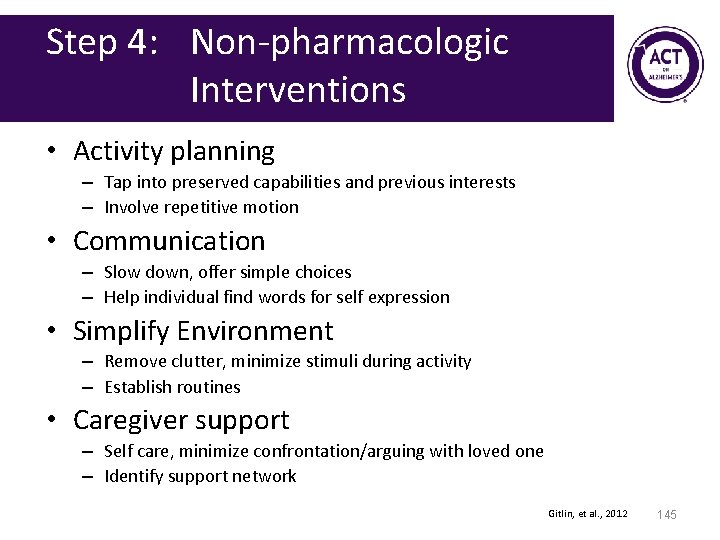 Step 4: Non-pharmacologic Interventions • Activity planning – Tap into preserved capabilities and previous