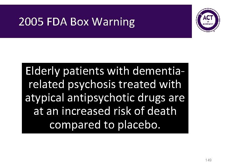 2005 FDA Box Warning Elderly patients with dementiarelated psychosis treated with atypical antipsychotic drugs