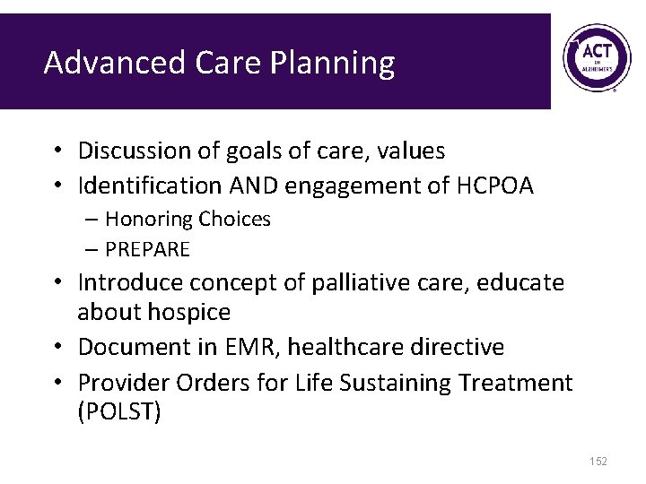 Advanced Care Planning • Discussion of goals of care, values • Identification AND engagement