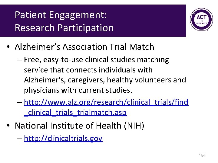 Patient Engagement: Research Participation • Alzheimer’s Association Trial Match – Free, easy-to-use clinical studies