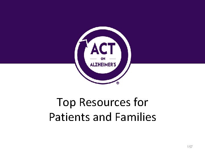 Top Resources for Patients and Families 157 Top Resources for Patients and Families 157
