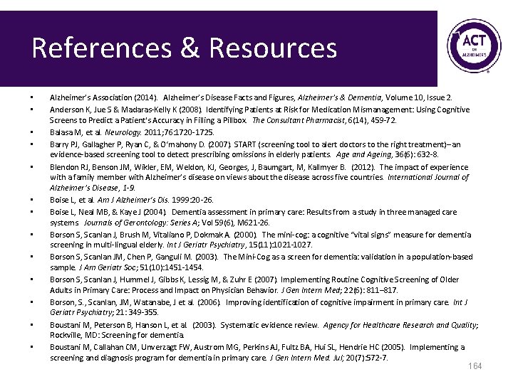 References & Resources • • • • Alzheimer’s Association (2014). Alzheimer’s Disease Facts and References & Resources • • • • Alzheimer’s Association (2014). Alzheimer’s Disease Facts and