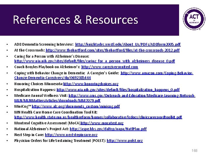 References & Resources • • • • AD 8 Dementia Screening Interview: http: //knightadrc.