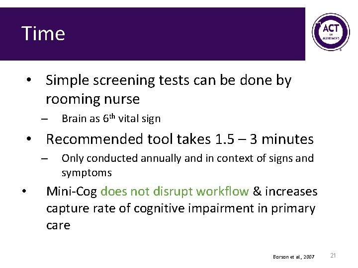 Time • Simple screening tests can be done by rooming nurse – Brain as