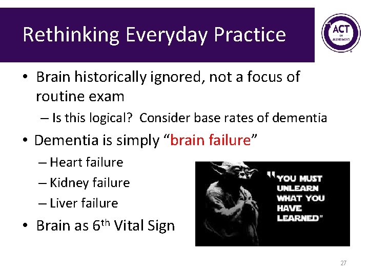 Rethinking Everyday Practice • Brain historically ignored, not a focus of routine exam –