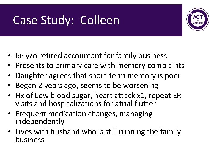 Case Study: Colleen 66 y/o retired accountant for family business Presents to primary care