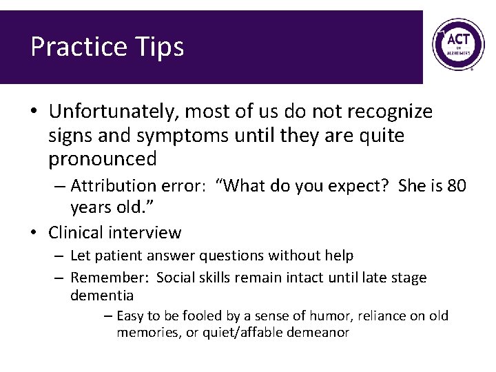 Practice Tips • Unfortunately, most of us do not recognize signs and symptoms until