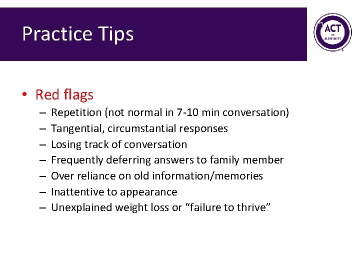 Practice Tips • Red flags – – – – Repetition (not normal in 7