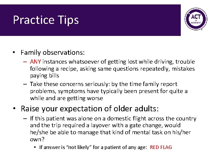 Practice Tips • Family observations: – ANY instances whatsoever of getting lost while driving,