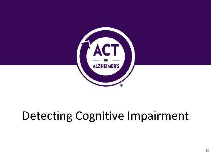 Detecting Cognitive Impairment 43 
