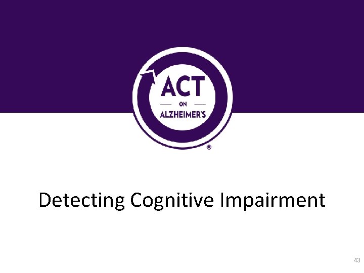 Detecting Cognitive Impairment 43 Detecting Cognitive Impairment 43