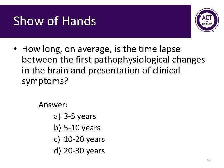 Show of Hands • How long, on average, is the time lapse between the