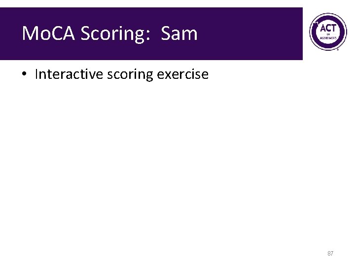 Mo. CA Scoring: Sam • Interactive scoring exercise 87 