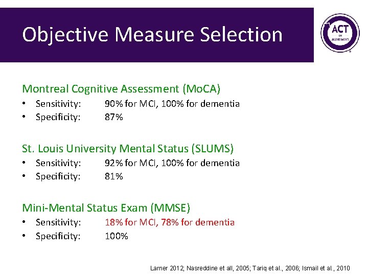 Objective Measure Selection Montreal Cognitive Assessment (Mo. CA) • Sensitivity: • Specificity: 90% for