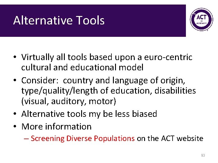 Alternative Tools • Virtually all tools based upon a euro-centric cultural and educational model