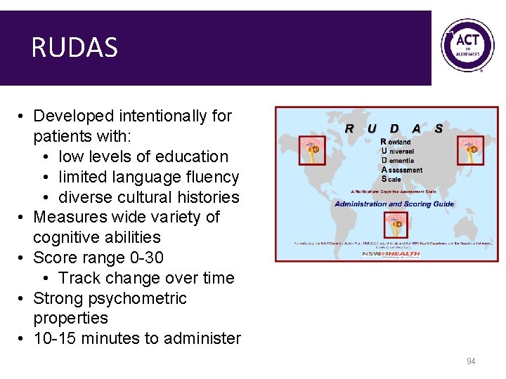 RUDAS • Developed intentionally for patients with: • low levels of education • limited